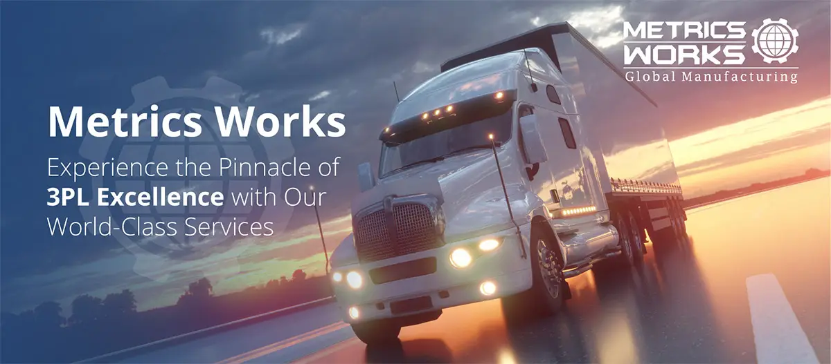 Unleashing the Power of 3PL: Transforming Your Supply Chain Management with Metrics Works